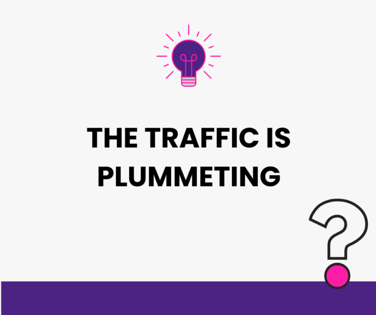 Why Your Website Traffic Is Plummeting (And What You Can Do About It)